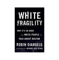 Diangelo, Robin & Dyson, Michael Eric, White Fragility: Why It's So Hard for White People to Talk about Racism, 9780807047415, Penguin Random House, 2018, Social Science, Books